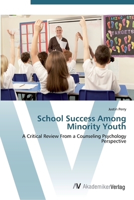 School Success Among Minority Youth by Justin Perry