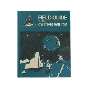 Field Guide to the Outer Wilds by Wesley Martin