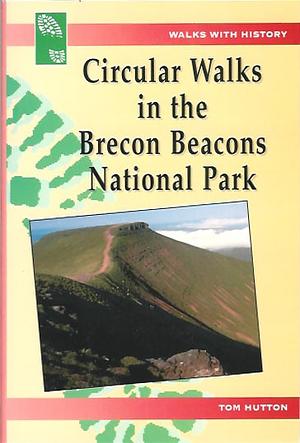 Circular Walks in the Brecon Beacons National Park by Tom Hutton