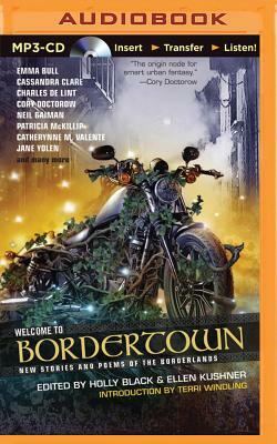 Welcome to Bordertown: New Stories and Poems of the Borderlands by Holly Black, Ellen Kushner