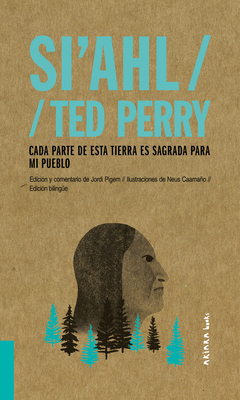 Si'ahl / Ted Perry, Volume 2: Cada Parte de Esta Tierra Es Sagrada Para Mi Pueblo by Jordi Pigem