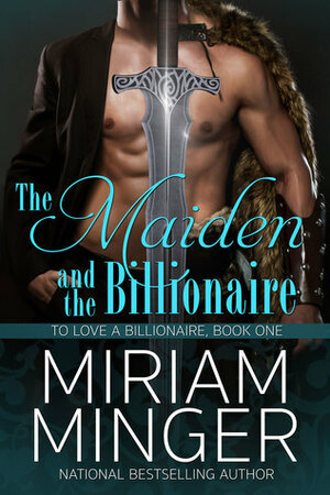 The Maiden and the Billionaire by Miriam Minger