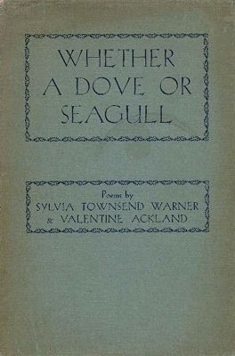 Whether a Dove or Seagull by Sylvia Townsend Warner, Valentine Ackland