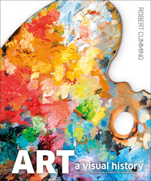 Art, Second Edition: A Visual History by Robert Cumming