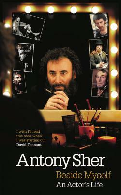 Beside Myself: An Actor's Life by Antony Sher