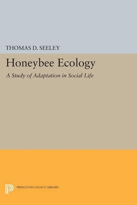 Honeybee Ecology: A Study of Adaptation in Social Life by Thomas D. Seeley