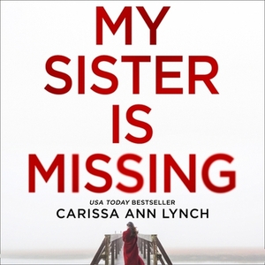 My Sister Is Missing by Carissa Ann Lynch
