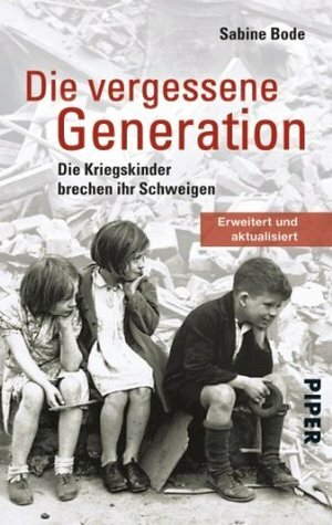 Die vergessene Generation: die Kriegskinder brechen ihr Schweigen by Sabine Bode