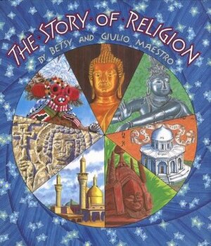 The Story of Religion by Erika Weihs, Betsy Maestro, Giulio Maestro
