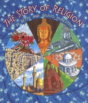 The Story of Religion by Giulio Maestro, Betsy Maestro, Erika Weihs