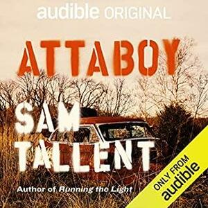 Attaboy by Sam Tallent