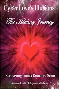 Cyber Love's Illusions: The Healing Journey by Jon van Helsing, Anna Alden-Tirrill, Tom Mack