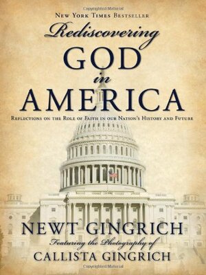 Rediscovering God in America: Reflections on the Role of Faith in our Nation's History and Future by Newt Gingrich