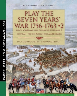 Play the Seven Years' War 1756-1763 - Vol. 2 by Luca Stefano Cristini