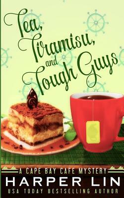 Tea, Tiramisu, and Tough Guys by Harper Lin