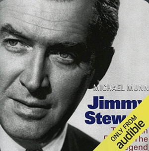 Jimmy Stewart: The Truth Behind the Legend by Michael Munn