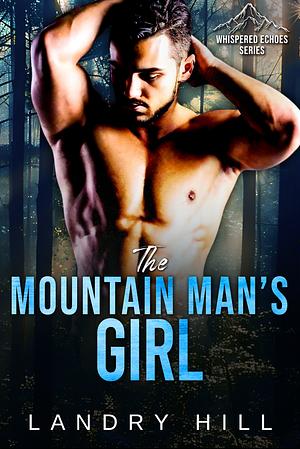The Mountain Man's Girl by Landry Hill