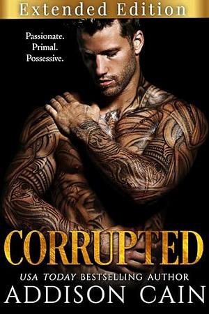 Corrupted - Extended Edition by Addison Cain