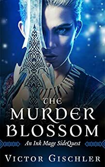 The Murder Blossom: An Ink Mage SideQuest by Victor Gischler