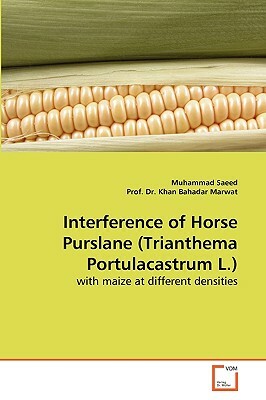 Interference of Horse Purslane (Trianthema Portulacastrum L.) by Prof Dr Khan Bahadar Marwat, Muhammad Saeed