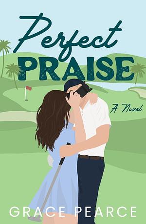 Perfect Praise by Grace Pearce