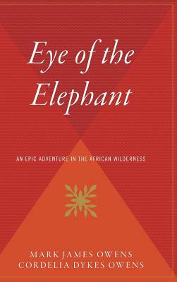 The Eye of the Elephant by Delia Owens, Mark Owens