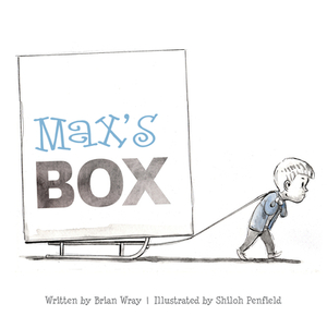 Max's Box: Letting Go of Negative Feelings by Brian Wray