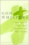 God Whispers: Stories of the Soul, Lessons of the Heart by Karyn D. Kedar