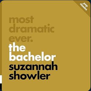 Most Dramatic Ever: The Bachelor by Suzannah Showler