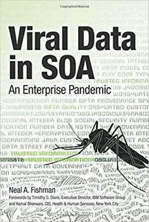 Viral Data in SOA: An Enterprise Pandemic by Neal Fishman