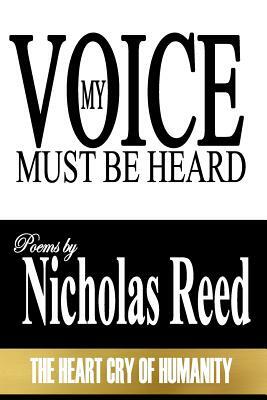 My Voice Must Be Heard by Nicholas Reed