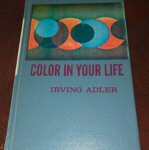 Color in Your Life by Irving Adler