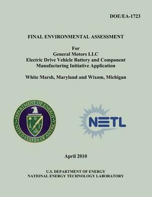 Final Environmental Assessment for General Motors, LLC Electric Drive Vehicle Battery and Component Manufacturing Initiative Application, White Marsh, by National Energy Technology Laboratory, U. S. Department of Energy