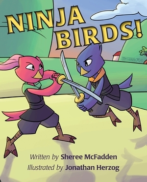 Ninja Birds! by Sheree McFadden