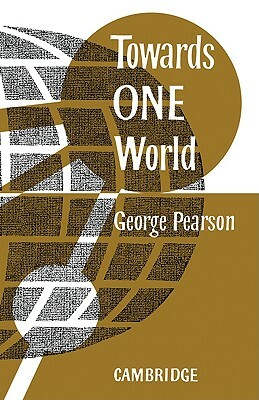 Towards One World by G. Pearson