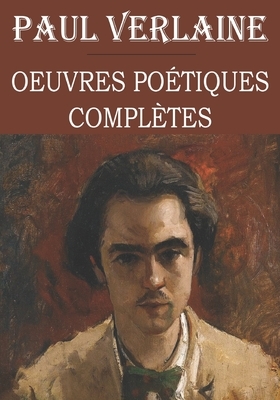 Paul Verlaine: oeuvres poétiques complètes by Paul Verlaine