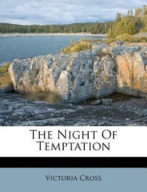 The Night of Temptation by Victoria Cross