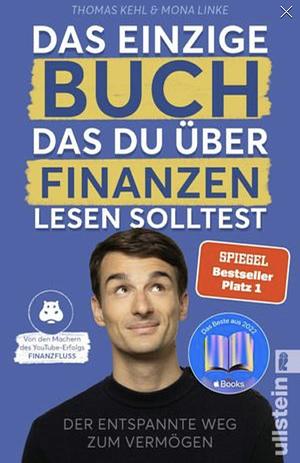 Das einzige Buch das du über Finanzen lesen solltest by Thomas Kehl, Mona Linke