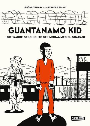 Guantanamo Kid by Jérôme Tubiana