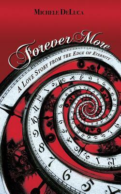 Forever More: A Love Story from the Edge of Eternity by Michele DeLuca
