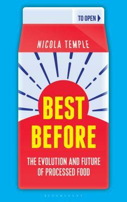 Best Before: The Evolution and Future of Processed Food by Nicola Temple