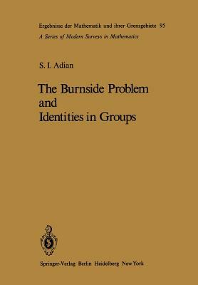 The Burnside Problem and Identities in Groups by Sergej I. Adian