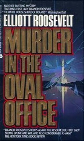 Murder in the Oval Office by Elliott Roosevelt