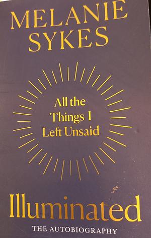 Illuminated: Autism and All the Things I've Left Unsaid by Melanie Sykes