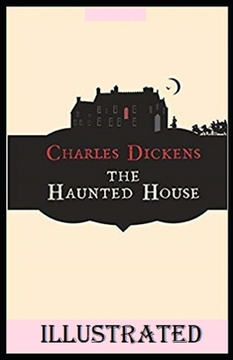 The Haunted House Illustrated by Charles Dickens