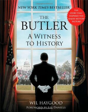 The Butler: A Witness to History by Wil Haygood
