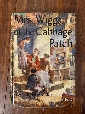 Mrs. Wiggs of the Cabbage Patch by Alice Hegan Rice