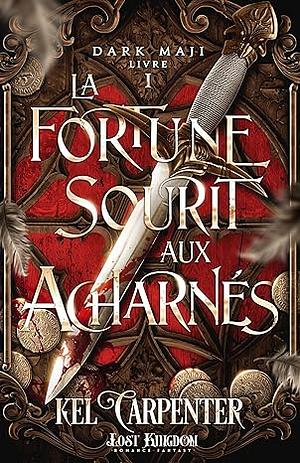 la Fortune Sourit aux Acharnés by Kel Carpenter