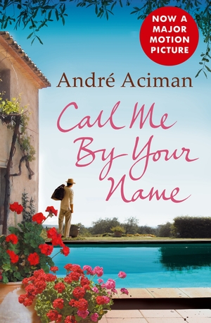 Call Me By Your Name by André Aciman