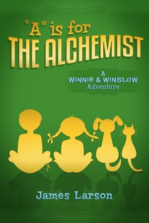 A IS FOR THE ALCHEMIST by James Larson